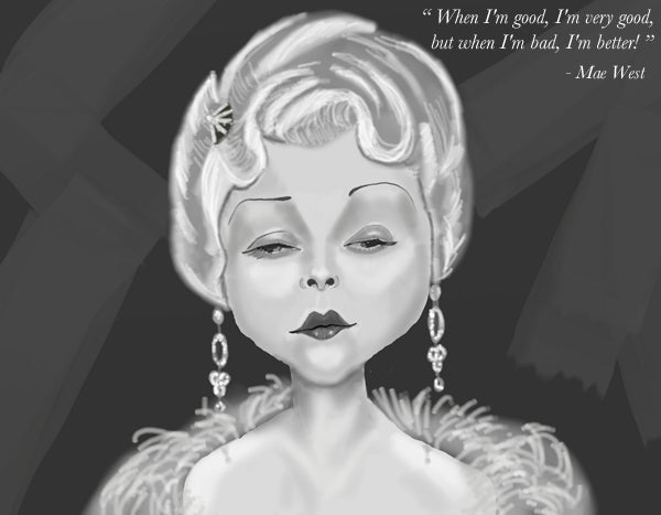 Black and white drawing of Mae West in drop earrings and feather boa, with her quote about being very good